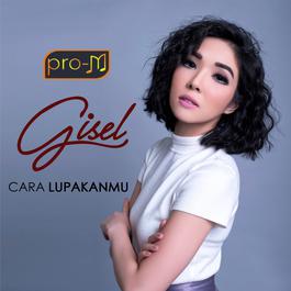 Cara Lupakanmu 2016 Gisel Cara Lupakanmu 2016 Gisel