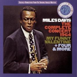 The Complete Concert 1964 - My Funny Valentine + Four & More 2001 Miles Davis The Complete Concert 1964 - My Funny Valentine + Four & More 2001 Miles Davis