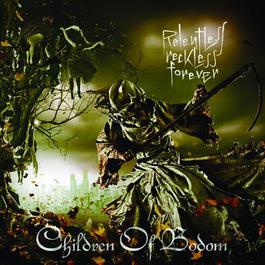 Relentless, Reckless Forever 2011 Children Of Bodom Relentless, Reckless Forever 2011 Children Of Bodom