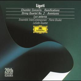 Ligeti: Chamber Concerto; Ramifications; String Quartet No.2; Aventures 1988 Gyorgy Ligeti Ligeti: Chamber Concerto; Ramifications; String Quartet No.2; Aventures 1988 Gyorgy Ligeti