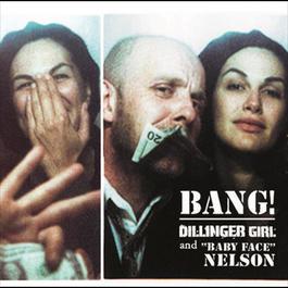Dillinger Girl And Baby Face Nelson 2006 Helena Noguerra Dillinger Girl And Baby Face Nelson 2006 Helena Noguerra