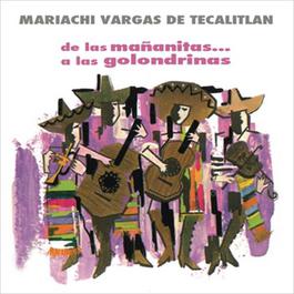 De las Mañanitas.. a las Golondrinas 2012 Mariachi Vargas de Tecalitlan De las Mañanitas.. a las Golondrinas 2012 Mariachi Vargas de Tecalitlan