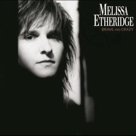 Brave And Crazy 1989 Melissa Etheridge Brave And Crazy 1989 Melissa Etheridge