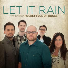 Let It Rain: The Best of Pocket Full of Rocks 2011 Pocket Full of Rocks Let It Rain: The Best of Pocket Full of Rocks 2011 Pocket Full of Rocks