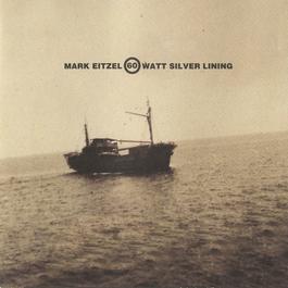 60 Watt Silver Lining 1996 Mark Eitzel 60 Watt Silver Lining 1996 Mark Eitzel