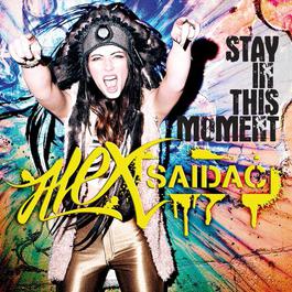 Stay In This Moment 2012 Alex Saidac Stay In This Moment 2012 Alex Saidac