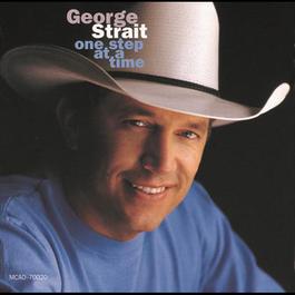 One Step At A Time 1998 George Strait One Step At A Time 1998 George Strait