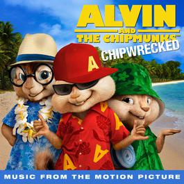 Chipwrecked (Music From The Motion Picture) 2011 Alvin & The Chipmunks Chipwrecked (Music From The Motion Picture) 2011 Alvin & The Chipmunks