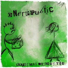 Christmas Without You 2011 OneRepublic Christmas Without You 2011 OneRepublic