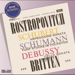 Schubert/Schumann/Debussy: Works for Cello & Piano 2008 Benjamin Britten; Mstislav Rostropovich Schubert/Schumann/Debussy: Works for Cello & Piano 2008 Benjamin Britten; Mstislav Rostropovich