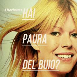 Hai Paura Del Buio? 2014 Afterhours Hai Paura Del Buio? 2014 Afterhours