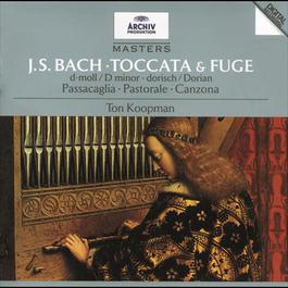 Bach, J.S.: Toccata & Fugue; Passacaglia; Pastoral; Canzona 1995 Ton Koopman Bach, J.S.: Toccata & Fugue; Passacaglia; Pastoral; Canzona 1995 Ton Koopman