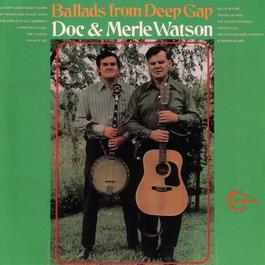 Ballads From Deep Gap 2005 Doc & Merle Watson Ballads From Deep Gap 2005 Doc & Merle Watson