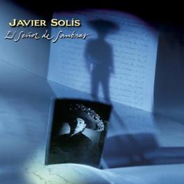 Javier Solis / El Senor De Sombras / 30 Aniversario 2011 Various Artists Javier Solis / El Senor De Sombras / 30 Aniversario 2011 Various Artists
