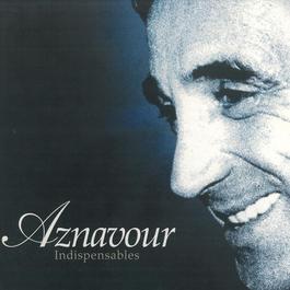 Indispensables 2006 Charles Aznavour Indispensables 2006 Charles Aznavour