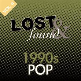 Lost & Found: 1990's Pop Volume 4 2008 Various Artists Lost & Found: 1990's Pop Volume 4 2008 Various Artists
