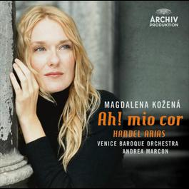 'Ah! mio cor' Handel: Arias 2008 Magdalena KozenA! ; Venice Baroque Orchestra; Andrea Marcon 'Ah! mio cor' Handel: Arias 2008 Magdalena KozenA! ; Venice Baroque Orchestra; Andrea Marcon