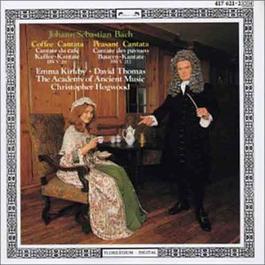 Bach Coffee Cantata, Peasant Cantata 1970 Christopher Hogwood; David Thomas; Emma Kirkby; The Academy of Ancient Music Bach Coffee Cantata, Peasant Cantata 1970 Christopher Hogwood; David Thomas; Emma Kirkby; The Academy of Ancient Music