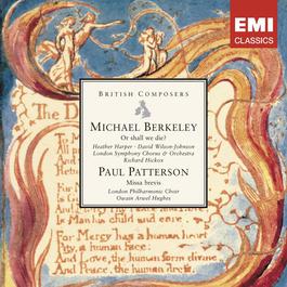 Michael Berkeley: Or shall we die? . Paul Patterson: Missa brevis 2007 Richard Hickox Michael Berkeley: Or shall we die? . Paul Patterson: Missa brevis 2007 Richard Hickox