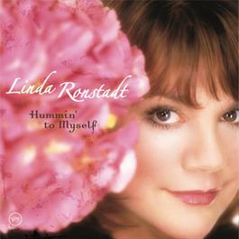 Hummin' To Myself 2004 Linda Ronstadt Hummin' To Myself 2004 Linda Ronstadt