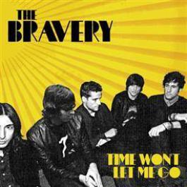 Time Won't Let Me Go 2007 The Bravery Time Won't Let Me Go 2007 The Bravery
