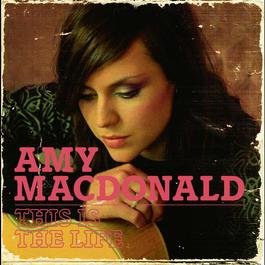 This Is The Life 2008 Amy MacDonald This Is The Life 2008 Amy MacDonald