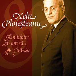 Nelu Ploiesteanu - Am Iubit Si-am Sa Iubesc (eAlbum) 2007 Nelu Ploiesteanu Nelu Ploiesteanu - Am Iubit Si-am Sa Iubesc (eAlbum) 2007 Nelu Ploiesteanu