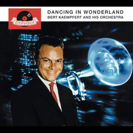Dancing In Wonderland 1961 Bert Kaempfert And His Orchestra Dancing In Wonderland 1961 Bert Kaempfert And His Orchestra