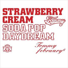Strawberry Cream Soda Pop Daydream (Tommy February 6) 2009 Tommy February6 Strawberry Cream Soda Pop Daydream (Tommy February 6) 2009 Tommy February6