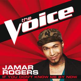 If You Don’t Know Me By Now 2012 Jamar Rogers If You Don’t Know Me By Now 2012 Jamar Rogers