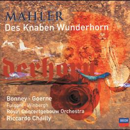 Mahler: Des Knaben Wunderhorn 2003 Barbara Bonney; Sara Fulgoni; Gosta Winbergh; Matthias Goerne Mahler: Des Knaben Wunderhorn 2003 Barbara Bonney; Sara Fulgoni; Gosta Winbergh; Matthias Goerne