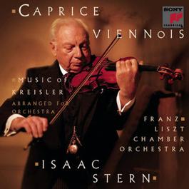 Caprice Viennois: Music of Fritz Kreisler 2004 Isaac Stern, Franz Liszt Chamber Orchestra, János Rolla Caprice Viennois: Music of Fritz Kreisler 2004 Isaac Stern, Franz Liszt Chamber Orchestra, János Rolla