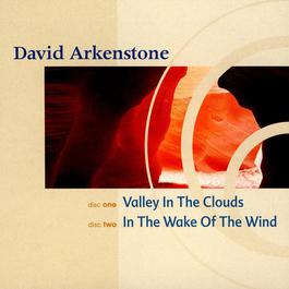 Valley In The Clouds / In The Wake Of The Wind (Narada Classics) 2003 David Arkenstone Valley In The Clouds / In The Wake Of The Wind (Narada Classics) 2003 David Arkenstone