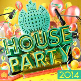 House Party 2014 - Ministry of Sound 2013 Various Artists House Party 2014 - Ministry of Sound 2013 Various Artists