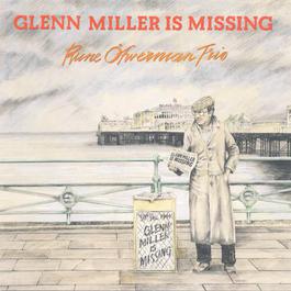Glenn Miller Is Missing 1978 Rune Öfwerman Trio Glenn Miller Is Missing 1978 Rune Öfwerman Trio