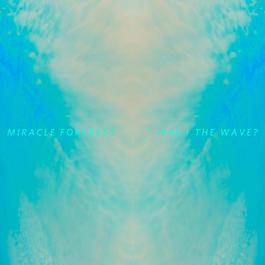 Was I The Wave? 2011 Miracle Fortress Was I The Wave? 2011 Miracle Fortress