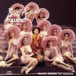 The Will Rogers Follies: Original Broadway Cast Recording 1991 Various Artists The Will Rogers Follies: Original Broadway Cast Recording 1991 Various Artists