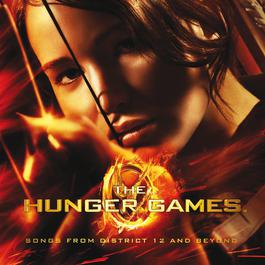 The Hunger Games: Songs From District 12 And Beyond 2012 Various Artists The Hunger Games: Songs From District 12 And Beyond 2012 Various Artists