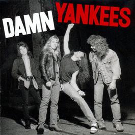 Damn Yankees (Album Version) 1990 Damn Yankees Damn Yankees (Album Version) 1990 Damn Yankees