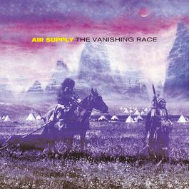 The Vanishing Race (Album Version) 1993 Air Supply The Vanishing Race (Album Version) 1993 Air Supply