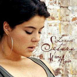 Wrong Again / To Get By 2007 Louise Setara Wrong Again / To Get By 2007 Louise Setara