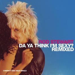 Da Ya Think I'm Sexy (Ralphi's Retro-Disco Vox) 2004 Rod Stewart Da Ya Think I'm Sexy (Ralphi's Retro-Disco Vox) 2004 Rod Stewart