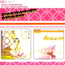 Music For An Arabian Night/Holiday In Beirut 2003 Ron Goodwin & His Concert Orchestra Music For An Arabian Night/Holiday In Beirut 2003 Ron Goodwin & His Concert Orchestra