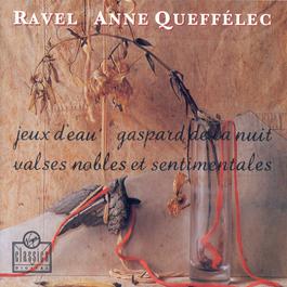 Jeux D'Eau/Gaspard De La Nuit/Valses Nobles Et Sentimentales 2003 Anne Queffelec Jeux D'Eau/Gaspard De La Nuit/Valses Nobles Et Sentimentales 2003 Anne Queffelec