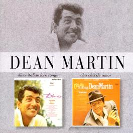 Dino: Italian Love Songs / Cha Cha De Amor 1997 Dean Martin Dino: Italian Love Songs / Cha Cha De Amor 1997 Dean Martin