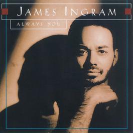 Always You 1993 James Ingram Always You 1993 James Ingram