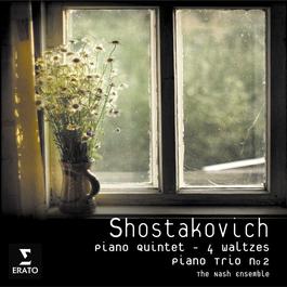 Shostakovich: Piano Quintet Op.57/Piano Trio no.2/Four Waltzes 2007 The Nash Ensemble Shostakovich: Piano Quintet Op.57/Piano Trio no.2/Four Waltzes 2007 The Nash Ensemble