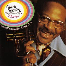 Clark Terry's Big-B-A-D-Band Live! 2007 Clark Terry Clark Terry's Big-B-A-D-Band Live! 2007 Clark Terry