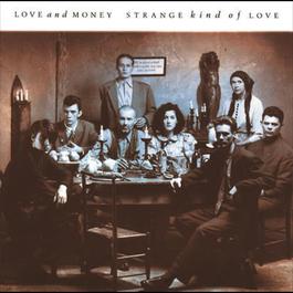 Strange Kind Of Love 2009 Love & Money Strange Kind Of Love 2009 Love & Money