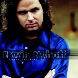 About Our Love 2004 Erwin Nyhoff About Our Love 2004 Erwin Nyhoff